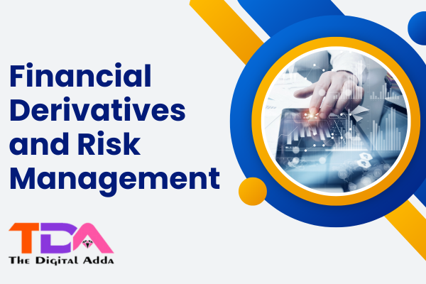 Financial Derivatives and Risk Management - The Digital Adda